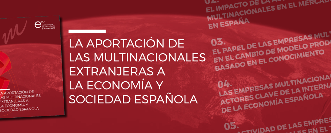 Informe «La aportación de las multinacionales extranjeras a la economía y sociedad española»