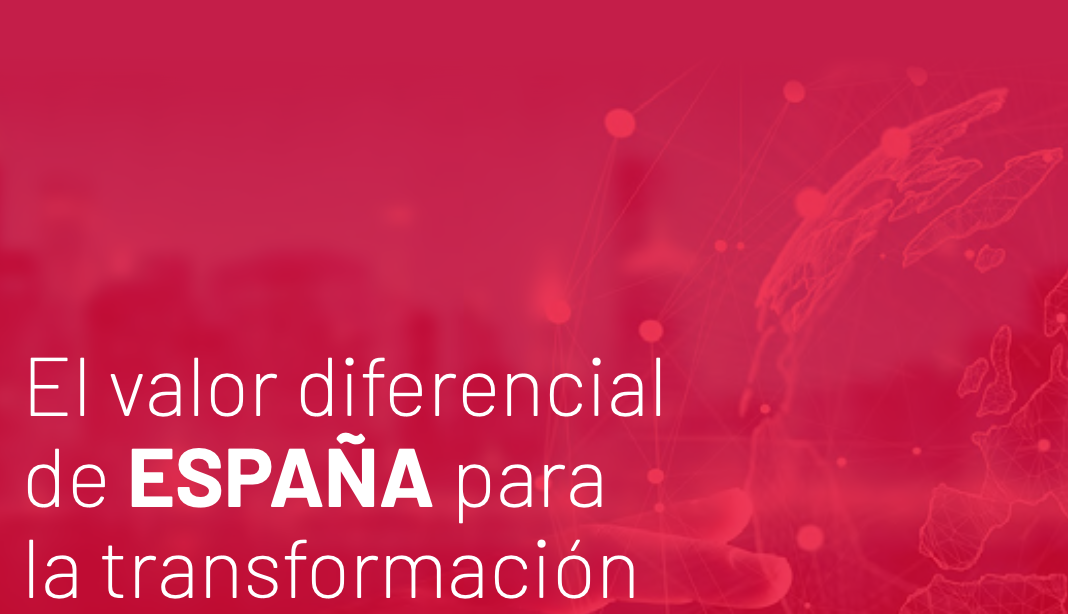 Multinacionales por marca España publica el informe  “El valor diferencial de España para la transformación”