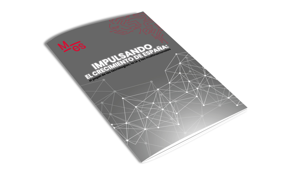 Multinacionales con España presenta la campaña “Impulsando el crecimiento de España: el papel de  las tecnologías, la IA y las multinacionales”